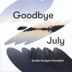Goodbye July by Sooäär -  Yaralyan -  Ounaskari