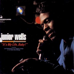 It’s My Life, Baby! by Junior Wells