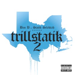 TrillStatik 2 by Bun B  &   Statik Selektah