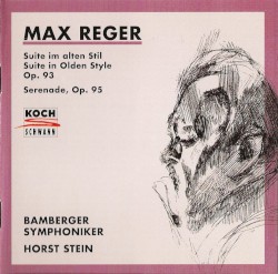 Suite im alten Stil, op. 93 / Serenade, op. 95 by Max Reger ;   Bamberger Symphoniker ,   Horst Stein