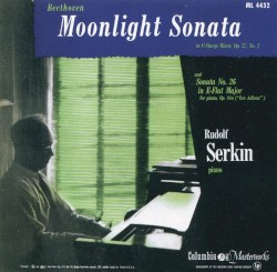 Sonata in C-sharp minor, op.27/2 "Moonlight" / Sonata no.26 in Eb Major, op.81a "Les Adieux" by Ludwig van Beethoven ;   Rudolf Serkin