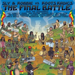 The Final Battle: Sly & Robbie Vs. Roots Radics by Sly & Robbie  vs.   Roots Radics