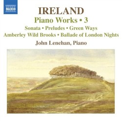 Piano Works • 3 by John Ireland ;   John Lenehan