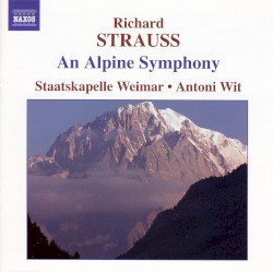 An Alpine Symphony by Richard Strauss ;   Staatskapelle Weimar ,   Antoni Wit