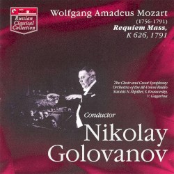 Requiem Mass K626 by Wolfgang Amadeus Mozart ;   Great Symphony Orchestra of All-Union Radio ,   Nikolay Golovanov
