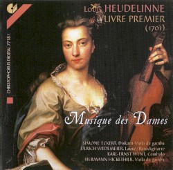 Musique des Dames (Livre premier, 1701) by Louis Heudelinne ;   Simone Eckert ,   Ulrich Wedemeier ,   Karl-Ernst Went ,   Hermann Hickethier