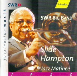 Jazz Matinee by Slide Hampton  and the   SWR Big Band
