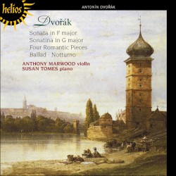 Sonata in F major / Sonatine in G major / Four Romantic Pieces / Ballad / Notturno by Dvořák ;   Anthony Marwood ,   Susan Tomes