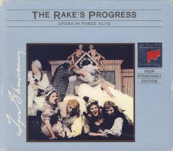 The Rake's Progress by Igor Stravinsky ,   The Royal Philharmonic Orchestra ,   Sadler’s Wells Opera Chorus ,   Judith Raskin ,   Alexander Young ,   John Reardon  &   Regina Sarfaty