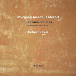 The Piano Sonatas by Wolfgang Amadeus Mozart ;   Robert Levin
