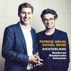 Dichterliebe by Beethoven ,   Mendelssohn ,   Schumann ;   Patrick Grahl ,   Daniel Heide