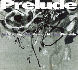 Prelude by Frank Carlberg ,   Masa Kamaguchi ,   Jimmy Weinstein