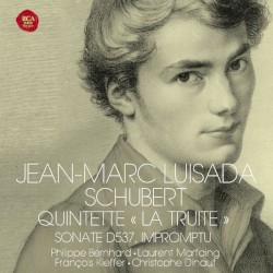 Quintette « La Truite » / Sonate D537 / Impromptu by Schubert ;   Jean-Marc Luisada ,   Philippe Bernhard ,   Laurent Marfaing ,   François Kieffer ,   Christophe Dinaut