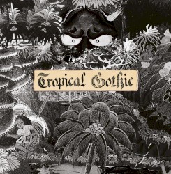 Tropical Gothic by Mike Cooper