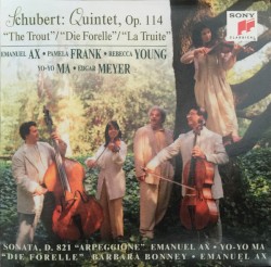 "Trout" Quintet / "Arpeggione" Sonata by Schubert ;   Emanuel Ax ,   Yo‐Yo Ma ,   Pamela Frank ,   Rebecca Young ,   Edgar Meyer ,   Barbara Bonney