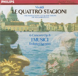 The Four Seasons / 6 Concerti op. 8 by Vivaldi ;   I Musici ,   Federico Agostini