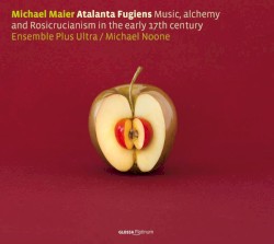Maier: Atalanta Fugiens by Michael Noone  &   Ensemble Plus Ultra