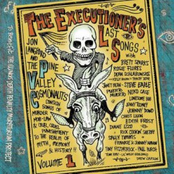 The Executioner's Last Songs, Volume 1 by Jon Langford  and   The Pine Valley Cosmonauts