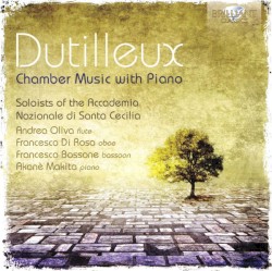 Chamber Music with Piano by Dutilleux ;   Andrea Oliva ,   Francesco Di Rosa ,   Francesco Bossone ,   Akane Makita