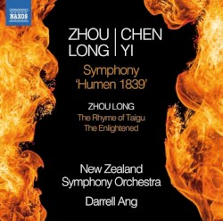 Zhou Long & Chen Yi: Symphony, "Humen 1839" / Zhou Long: The Rhyme of Taigu / The Enlightened by Chen Yi ,   Zhou Long ;   New Zealand Symphony Orchestra ,   Darrell Ang