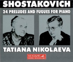 24 Preludes and Fugues for Piano by Dmitri Shostakovich ;   Tatiana Nikolaeva