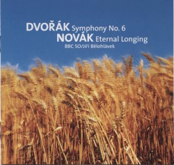 BBC Music, Volume 11, Number 11: Dvořák: Symphony No. 6 / Novák: Eternal Longing by Dvořák ,   Novák ;   BBC SO ,   Jiří Bělohlávek