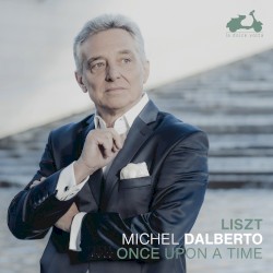 Once Upon a Time by Liszt ;   Michel Dalberto
