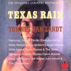 Texas Rain: The Texas Hill Country Recordings by Townes Van Zandt