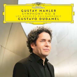 Symphony No. 8 by Gustav Mahler ,   Los Angeles Philharmonic ,   Gustavo Dudamel