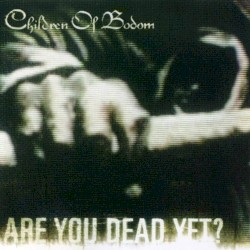 Are You Dead Yet? by Children of Bodom