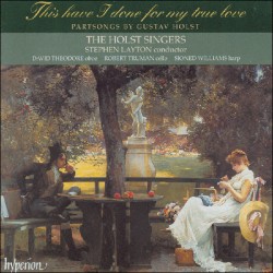 This Have I Done for My True Love by Gustav Holst ;   Holst Singers ,   Stephen Layton