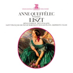 Rêve D'Amour / Feux Follets / Saint François De Paule Marchant Sur Les Flots / Mephisto Valse by Liszt ;   Anne Queffélec