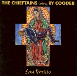 San Patricio by The Chieftains  featuring   Ry Cooder