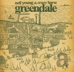 Greendale by Neil Young  &   Crazy Horse