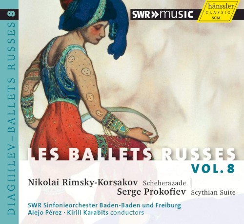 Les Ballets Russes, Vol. 8: Nikolai Rimsky-Korsakov: Scheherazade / Serge Prokofiev: Scythian Suite