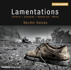 Lamentations by Victoria ,   Gesualdo ,   Palestrina ,   White ;   Nordic Voices