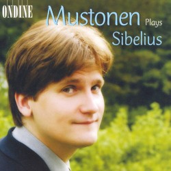 Mustonen Plays Sibelius by Sibelius ;   Mustonen