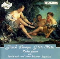 French Baroque Flute Music by Rachel Brown with  Mark Caudle  &   James Johnstone