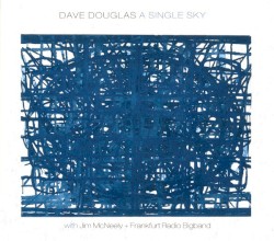 A Single Sky by Dave Douglas  with   Jim McNeely  +   Frankfurt Radio Bigband