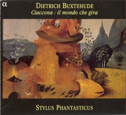 Ciaccona: Il mondo che gira by Dietrich Buxtehude ;   Stylus Phantasticus