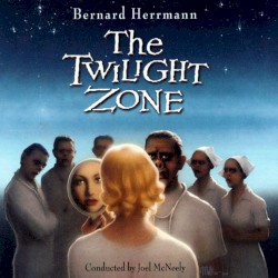 The Twilight Zone by Bernard Herrmann  &   Joel McNeely