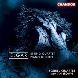 String Quartet / Piano Quintet by Elgar ;   Sorrel Quartet ,   Ian Brown