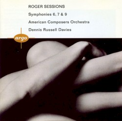 Symphonies 6, 7 & 9 by Roger Sessions ;   American Composers Orchestra ,   Dennis Russell Davies