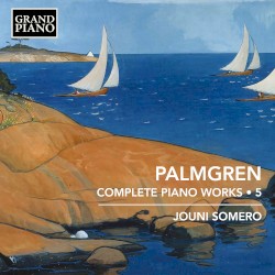 Complete Piano Works • 5 by Palmgren ;   Jouni Somero