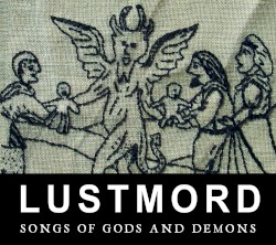 Songs of Gods and Demons by Lustmord