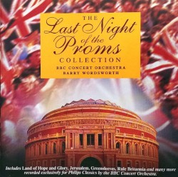 The Last Night of the Proms Collection by BBC Concert Orchestra ,   Barry Wordsworth