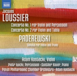Concerto No. 1 for Violin and Percussion; Concerto No. 2 for Violin and Tabla; Sonata for Violin and Piano by Jacques Loussier ,   Ignacy Jan Paderewski ;   Adam Kostecki ,   Piotr Iwicki ,   Gunther Hauer .   Polish Philharmonic Chamber Orchestra