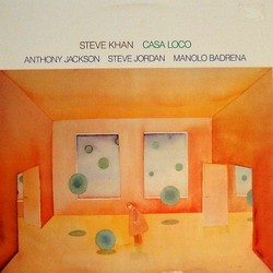 Casa Loco by Steve Khan ,   Anthony Jackson ,   Steve Jordan ,   Manolo Badrena