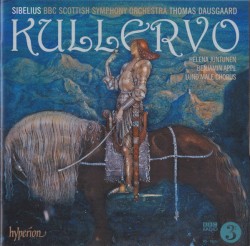 Kullervo by Sibelius ;   BBC Scottish Symphony Orchestra ,   Thomas Dausgaard ,   Helena Juntunen ,   Benjamin Appl ,   Lund Male Chorus