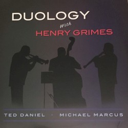 Duology With Henry Grimes by Ted Daniel ,   Michael Marcus ,   Henry Grimes
